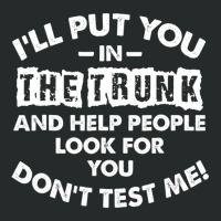 I Will Put You In A Trunk And Help People Look For Women's Triblend Scoop T-shirt | Artistshot