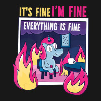 It's Fine, I'm Fine. Everything's Fine. Gag Unicor Flannel Shirt | Artistshot