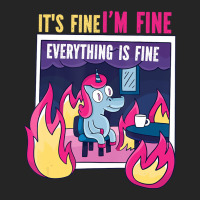 It's Fine, I'm Fine. Everything's Fine. Gag Unicor Unisex Hoodie | Artistshot