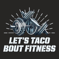 Lets Taco Bout Fitness Funny Workout Humor Gym T S Ladies Fitted T-shirt | Artistshot