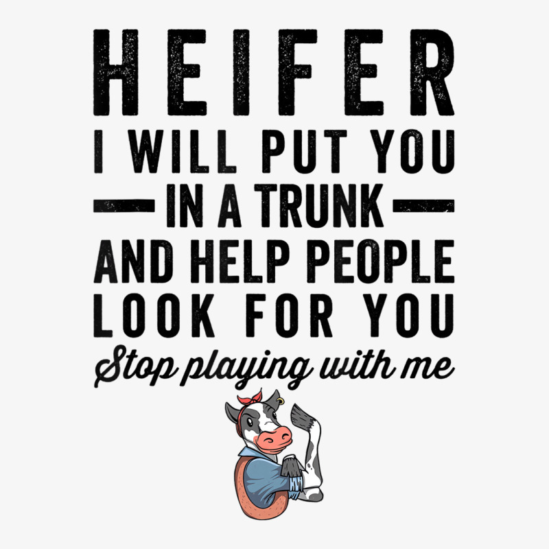 Heifer I Will Put You In Trunk And Help People Loo Ladies Fitted T-Shirt by galloywa | Artistshot