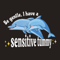 Be Gentle I Have A Sensitive Tummy Stomachache Ibs Tank Top | Artistshot