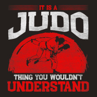 It Is A Judo Thing You Wouldnt Understand Judo Tank Top | Artistshot