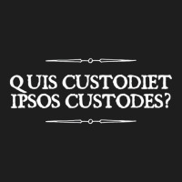 Quis Custodiet Ipsos Custodes Who Watches The Watc Classic T-shirt | Artistshot