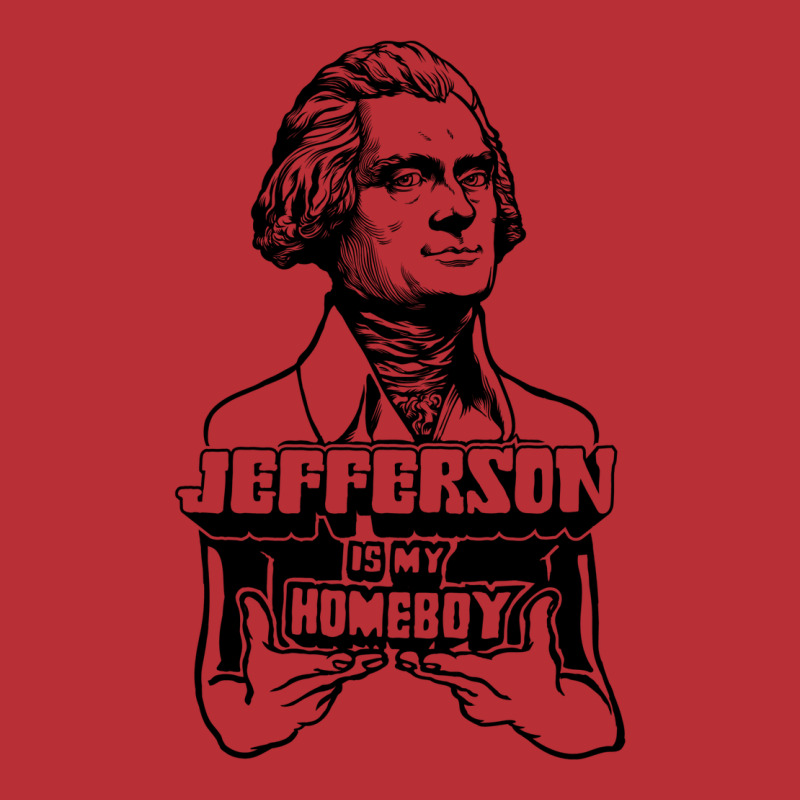 Jefferson Is My Homeboy T-Shirt by gadasiegeniad | Artistshot