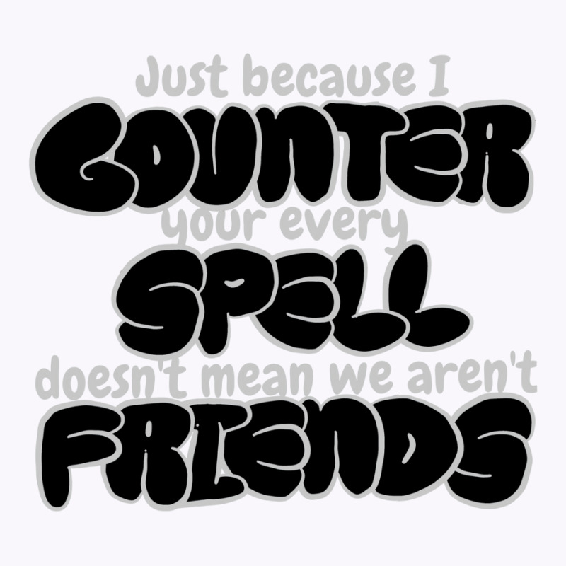 Counter Spell Friends  Mtg Counterspell T Shirt 1 Tank Top | Artistshot