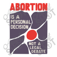 Abortion Is A Personal Decision Pro Choice Feminis Baby Bodysuit | Artistshot