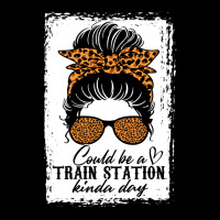 Could Be A Train Station Kinda Day Messy Bun Funny Legging | Artistshot