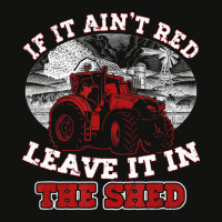 If It Ain't Red Leave It In The Shed Funny Farming Scorecard Crop Tee | Artistshot