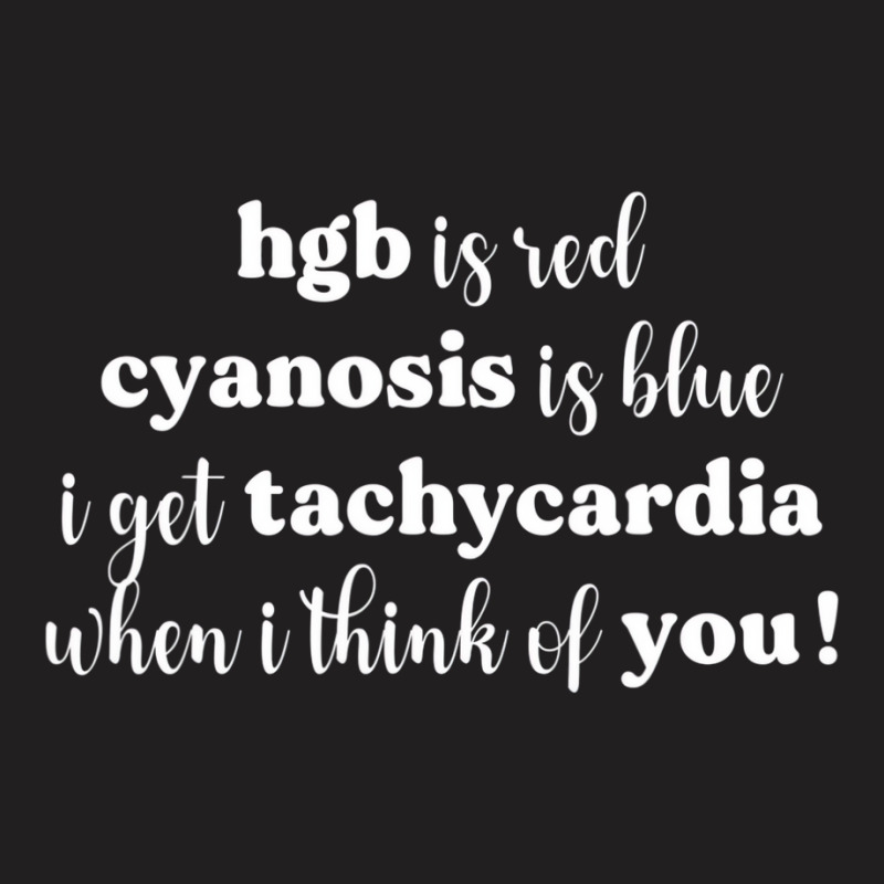 Hgb Is Red Cyanosis Is Blue Cardiac Nurse Valentin T-Shirt by voutsro | Artistshot