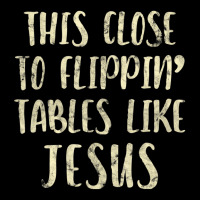 This Close To Flipping Tables Like Jesus T Shirt Adjustable Cap | Artistshot