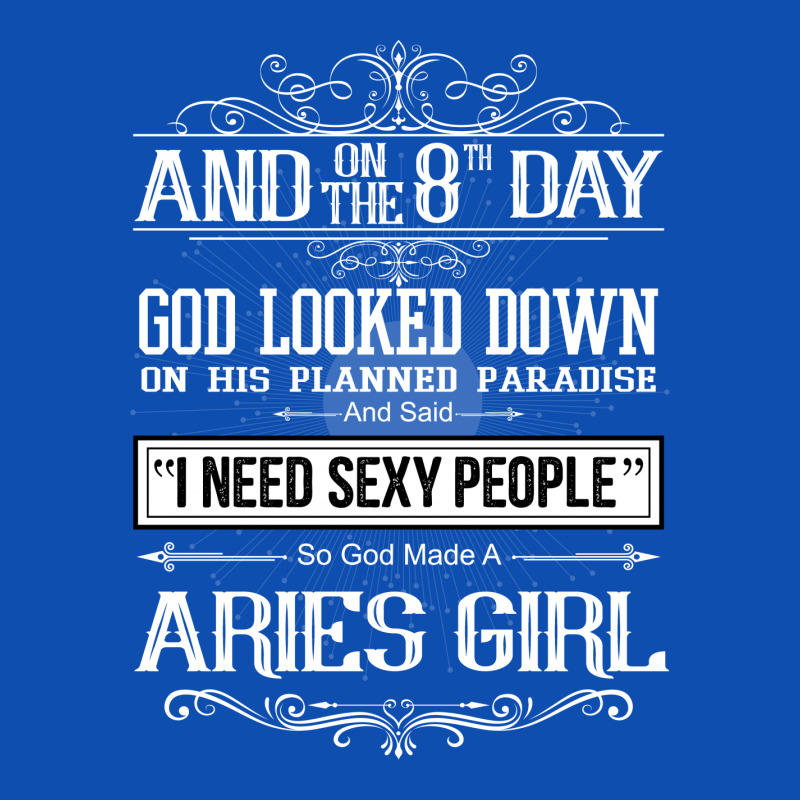 And 8th Day God Look Down So God Made A Aries Girl Graphic T-shirt by rardesign | Artistshot