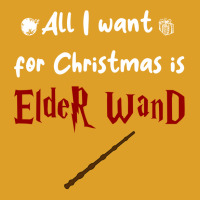 All I Want For Christmas Is Elder Wand T-shirt | Artistshot