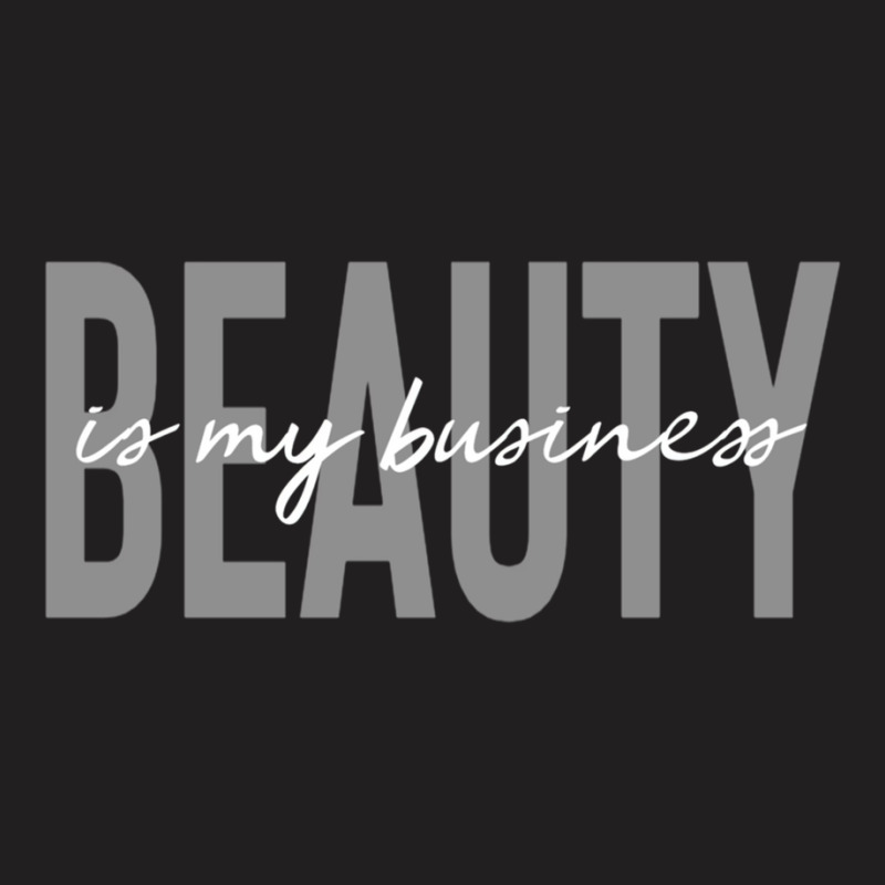 Beauty Is My Business Licensed Esthetician Skin Ca T-shirt | Artistshot