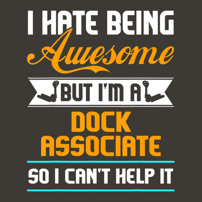 Being Awesome Dock Associate Can't Help It T Shirt Bucket Hat | Artistshot