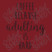 Coffee Because Adulting Is Hard Flannel Shirt | Artistshot