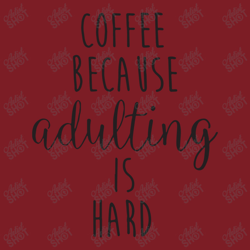 Coffee Because Adulting Is Hard Flannel Shirt | Artistshot