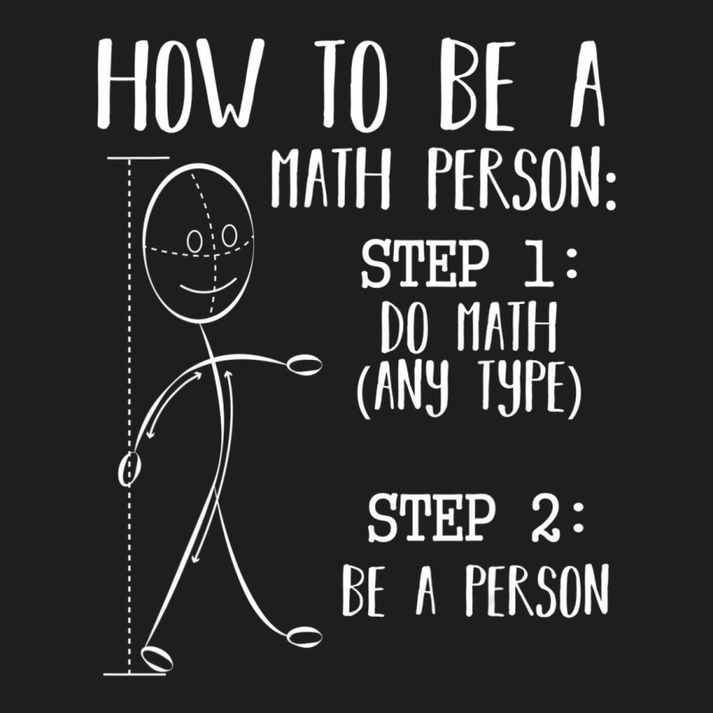 How To Be A Math Person Equation Calculation Lover Classic T-shirt by mogakino | Artistshot