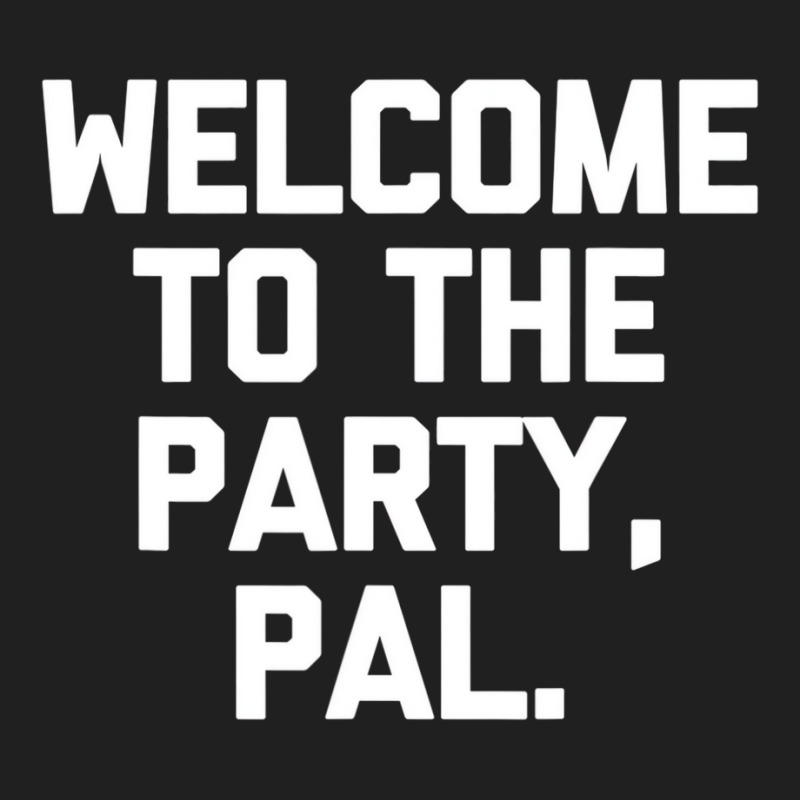 Welcome To The Party, Pal   Funny Saying Sarcastic Ladies Polo Shirt by aiiluurosy | Artistshot