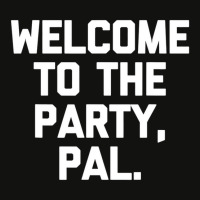 Welcome To The Party, Pal   Funny Saying Sarcastic Scorecard Crop Tee | Artistshot