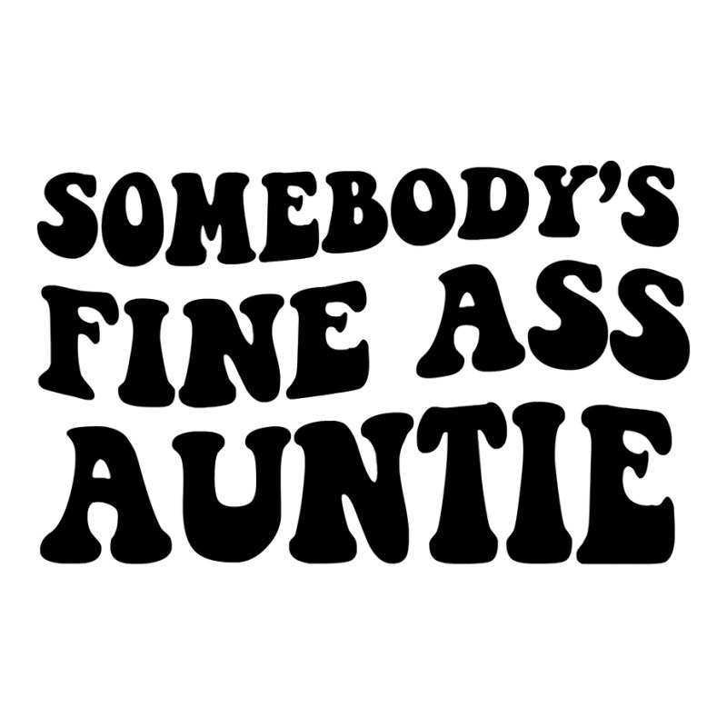 Somebody's Fine Ass Auntie Sweatshirt Zipper Hoodie | Artistshot