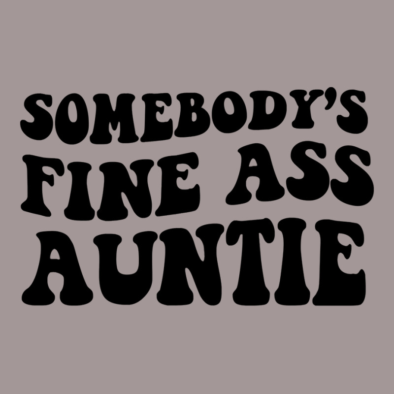 Somebody's Fine Ass Auntie Sweatshirt Vintage Hoodie | Artistshot