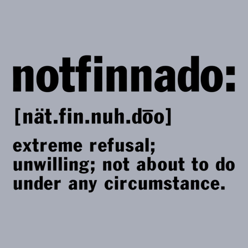 Notfinnado Definition Funny Premium T Shirt Tank Dress by catricegar | Artistshot