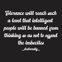 Tolerance Will Reach Such A Level That Intelligent T-shirt | Artistshot