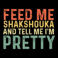 Feed Me Shakshouka And Tell Me I'm Pretty   Israel Toddler Sweatshirt | Artistshot