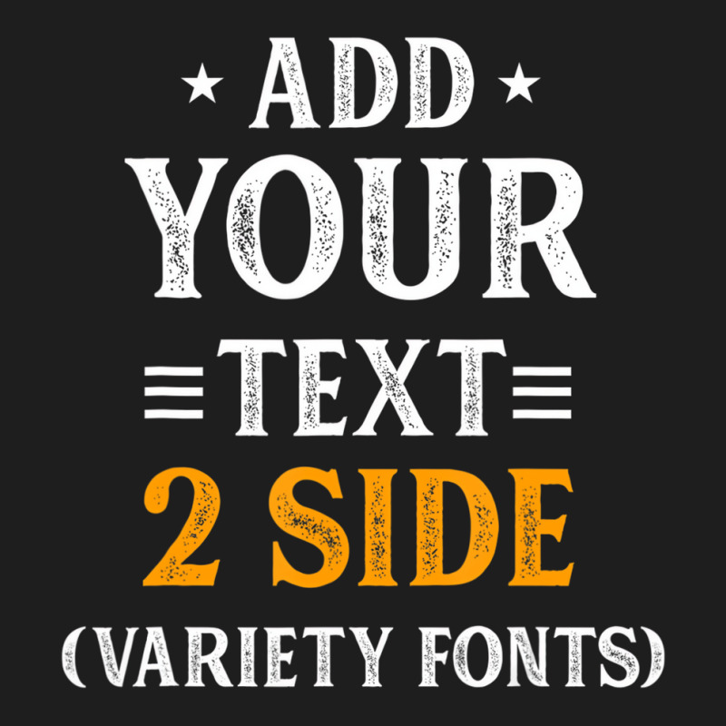 Custom Idea Two Side Add Text Ultra Soft For Men & Classic T-shirt | Artistshot