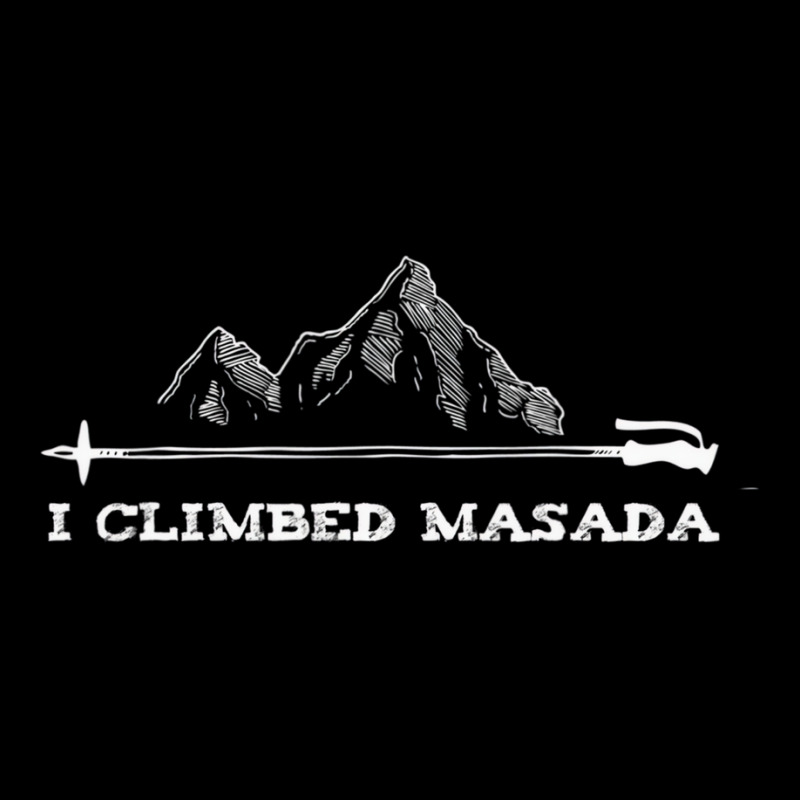 I Climbed Masada Israel Hiking Mount Masada Dead S Graphic Youth T-shirt by mogakino | Artistshot