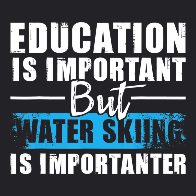 Water Skiing Is Importanter   Education Water Ski Youth Tee by calguaa | Artistshot