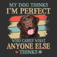 My Dog Thinks Im Perfect Chocolate Labrador Dog Re Champion Hoodie | Artistshot