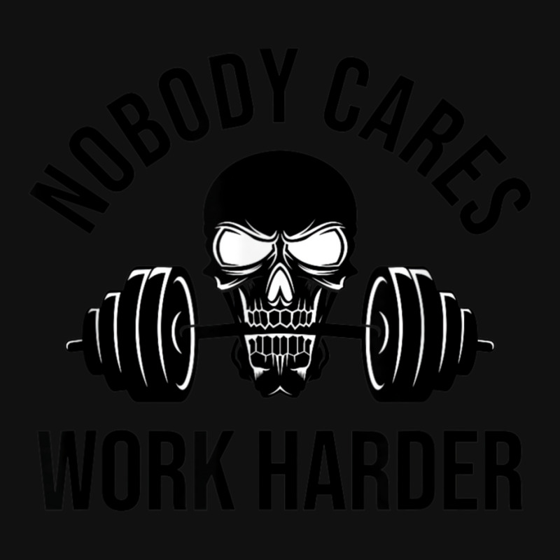 Nobody Cares Work Harder 13 Graphic T-shirt by totriadobij | Artistshot