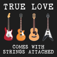 Guitar Player Gift True Love Strings Attached Guit Classic T-shirt | Artistshot