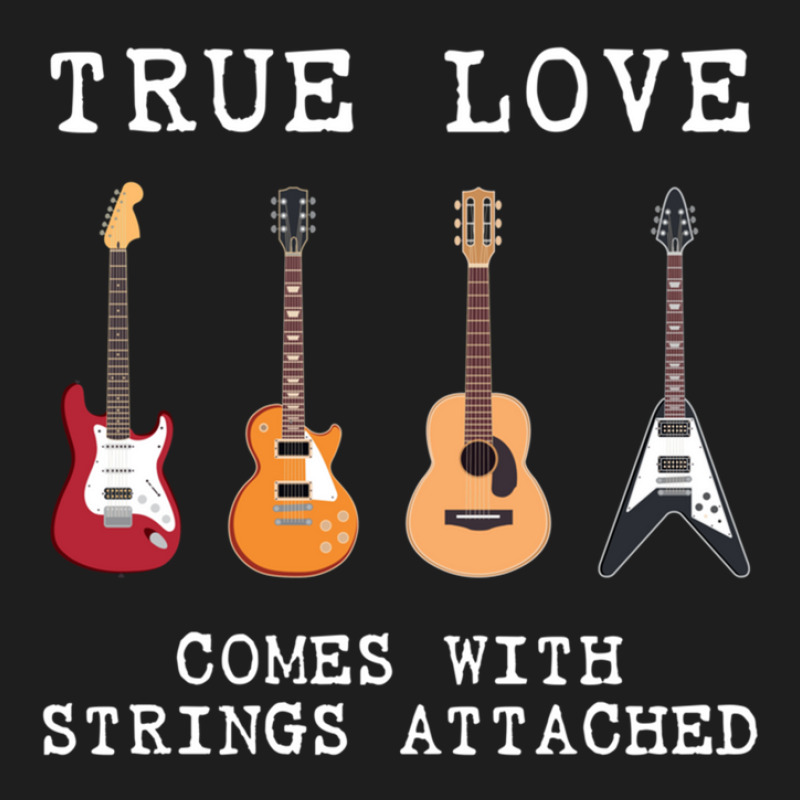 Guitar Player Gift True Love Strings Attached Guit Classic T-shirt by JOSERICARDOTORRES | Artistshot