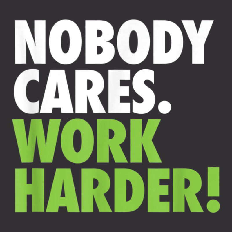 Nobody Cares Work Harder 7 Vintage Short by totriadobij | Artistshot