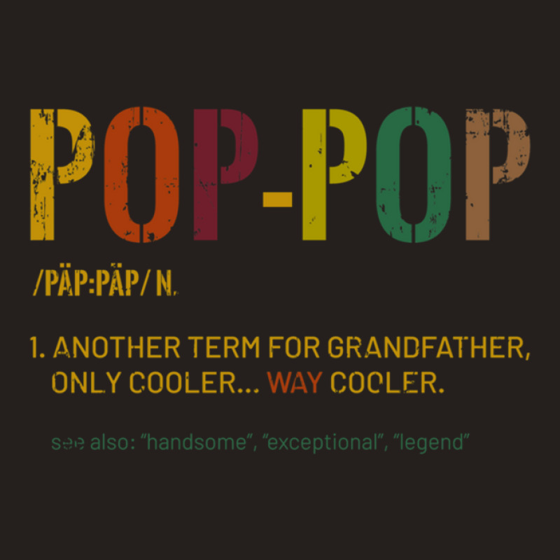 Grandpa Pop Pop Funny Definition Cool Retro Gift F Tank Top by BELKISTAMAYO | Artistshot