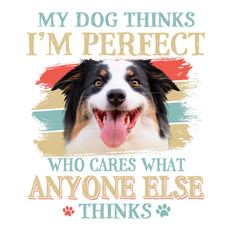 My Dog Thinks Im Perfect Aussie Dog Retro Style Sticker | Artistshot