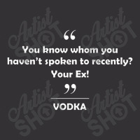 Vodka   You Know Whom You Haven't Spoken Recently Vintage Hoodie | Artistshot