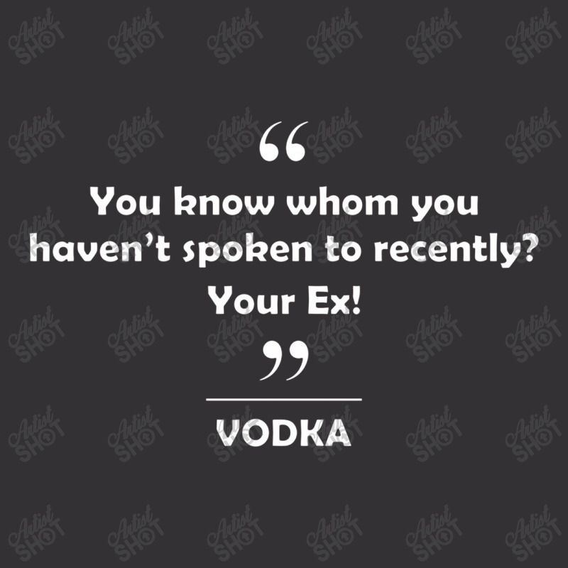 Vodka   You Know Whom You Haven't Spoken Recently Vintage Hoodie | Artistshot