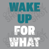 Wake Up For What Crewneck Sweatshirt | Artistshot