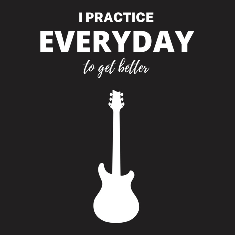 I Practice Everyday To Get Better T-shirt | Artistshot