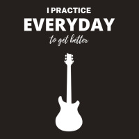 I Practice Everyday To Get Better Tank Top | Artistshot