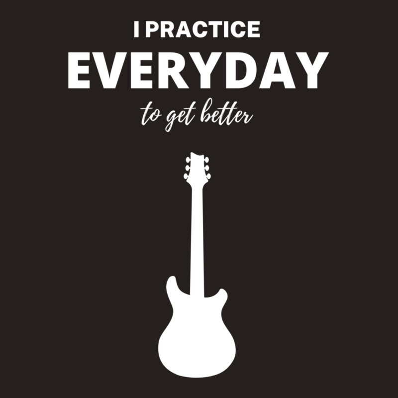 I Practice Everyday To Get Better Tank Top | Artistshot