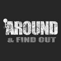 Fuck Around And Find Out T Shirt Ladies Fitted T-shirt | Artistshot