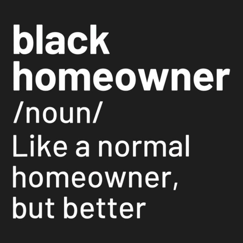 Black Homeowner Definition African American T Shir Classic T-shirt | Artistshot