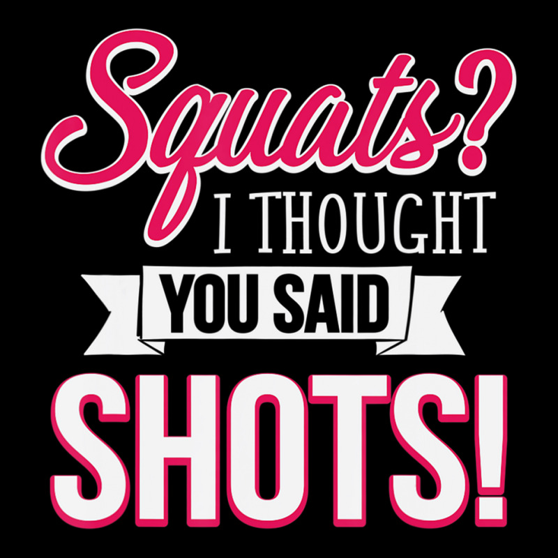 Squats I Thought You Said Shots Funny Workout T Sh Baby Tee by voutsro | Artistshot