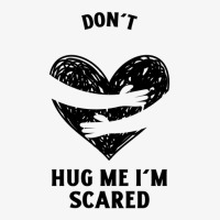 Funny Dont Hug Me Im Scared Ladies Fitted T-shirt | Artistshot