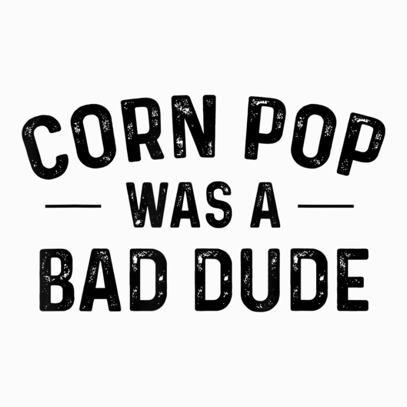 Corn Pop Was A Bad Dude T Shirt Coffee Mug | Artistshot